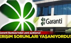 Erişim sorunu yaşanıyordu: Garanti Bankası'ndan yeni açıklama!