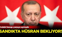 Evdeki hesap çarşıya uymadı: Sandıkta hüsran bekliyor