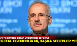 CHP'li isimden, Bakan Uraloğlu'na zor soru: 'Kabilelerin sahip olduğu interneti biz neden kullanamıyoruz?'
