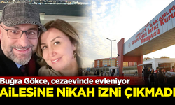 Buğra Gökce'nin ailesine, nikaha katılmak için izin verilmedi
