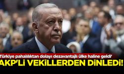 Erdoğan AKP'li vekillerden dinledi: 'Türkiye pahalılıktan dolayı dezavantajlı ülke haline geldi'