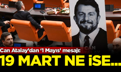 Tutuklu Can Atalay'dan '1 Mayıs' mesajı: 19 Mart ne ise 1 Mayısımız da odur