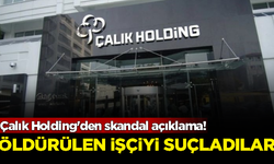 Çalık Holding'den skandal açıklama! Öldürülen işçiyi suçladılar