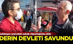 Saldırgan arşivdeki sokak röportajında çıktı: Derin devleti savundu