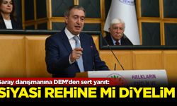 Saray danışmanına DEM'den sert yanıt: Siyasi rehine mi diyelim?