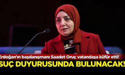 Erdoğan'ın başdanışmanı Saadet Oruç vatandaşa küfür etti: Suç duyurusunda bulunacak!