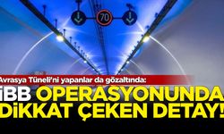 İBB operasyonunda dikkat çeken detay: Avrasya Tüneli'ni yapanlar da gözaltında