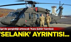 Ege'de gerginliği artıracak 'Kara Şahin' hamlesi: 'Selanik' ayrıntısı