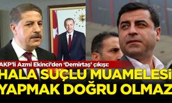 AKP’li Azmi Ekinci’den ‘Demirtaş’ çıkışı: Hala suçlu muamelesi yapmak doğru olmaz