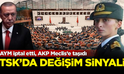 AYM iptal etti, AKP Meclis’e taşıdı! TSK'da değişim sinyali