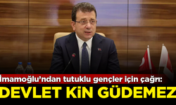 İmamoğlu’ndan tutuklu gençler için çağrı: Devlet kin güdemez