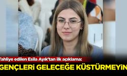 Tahliye edilen Esila Ayık'tan ilk açıklama: Gençleri geleceğe küstürmeyin