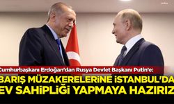 Cumhurbaşkanı Erdoğan’dan Rusya Devlet Başkanı Putin’e: “Barış müzakerelerine İstanbul’da ev sahipliği yapmaya hazırız”