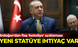 Erdoğan'dan flaş açıklama: Belediyelerde yeni statüye ihtiyaç var