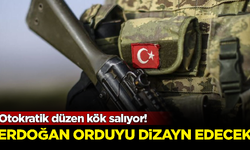 Otokratik düzen kök salıyor! Erdoğan orduyu dizayn edecek