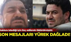 Hakkını istediği için linç edilerek öldürülmüştü: Son mesajları yürek dağladı!