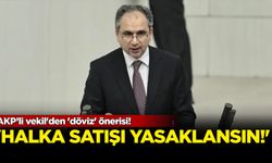 AKP’li vekil halka döviz satışının yasaklanmasını istedi