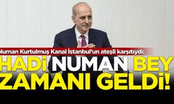 Kanal İstanbul’un ateşli karşıtıydı; Hadi Numan bey, zamanı geldi