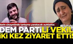 DEM Partili vekilden Narin olayına ilişkin tartışma yaratacak açıklama