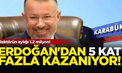 Rektörün aylığı 1.2 milyon! Erdoğan'dan 5 kat fazla kazanıyor...