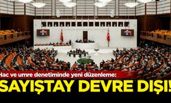 Hac ve umre denetiminde yeni düzenleme: Sayıştay devre dışı!