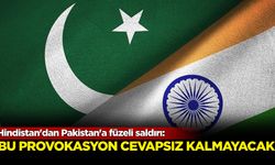 Hindistan'dan Pakistan'a füzeli saldırı: Bu provokasyon cevapsız kalmayacak!