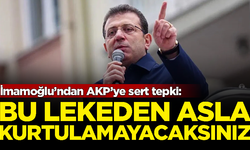 İmamoğlu’ndan AKP’ye sert tepki: Bu lekeden asla kurtulamayacaksınız