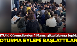 İTÜ'lü öğrencilerden 1 Mayıs gözaltılarına tepki: Oturma eylemi başlattılar