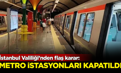 İstanbul Valiliği’nden flaş karar: Metro istasyonları kapatıldı