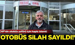 CHP'nin otobüs şoförü için hapis istemi: 'Otobüs' silah sayıldı!