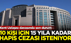 Kent Uzlaşısı davasında 10 kişi için 15 yıla kadar hapis isteniyor