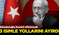 Kılıçdaroğlu ihaneti affetmedi: En yakınındaki 3 isimle yolları ayırdı