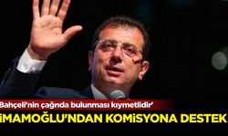 İmamoğlu'ndan komisyona destek: Bahçeli'nin çağrıda bulunması kıymetlidir!
