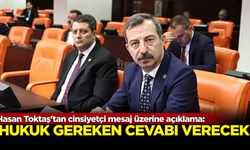 Hasan Toktaş'tan cinsiyetçi mesaj üzerine açıklama: Hukuk gereken cevabı verecek!