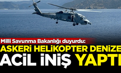 MSB duyurdu: Askeri helikopter denize acil iniş yaptı