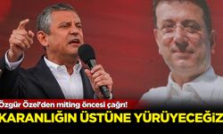 Özgür Özel'den miting öncesi çağrı! Karanlığın üstüne yürüyeceğiz