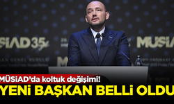 MÜSİAD'da koltuk değişimi! Yeni başkan belli oldu