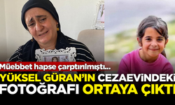 Narin Güran'ın annesi Yüksel Güran'ın, cezaevindeki son hali ortaya çıktı
