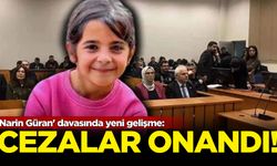 'Narin Güran' davasında yeni gelişme: Cezalar onandı!