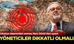 Kütahya depremleri sonrası Naci Görür'den uyarı: Yöneticiler dikkatli olmalı!