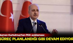 Numan Kurtulmuş'tan PKK açıklaması: Süreç planlandığı gibi devam ediyor