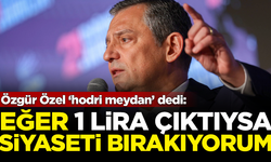 Özgür Özel 'hodri meydan' dedi: Eğer 1 lira çıktıysa siyaseti bırakıyorum!