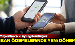 Milyonlarca kişiyi ilgilendiriyor! IBAN ödemesinde yeni dönem başlıyor