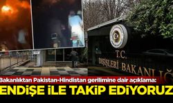 Bakanlıktan Pakistan-Hindistan gerilimine dair açıklama: Endişe ile takip ediyoruz