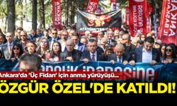 Ankara'da 'Üç Fidan' için anma yürüyüşü: Özgür Özel de katıldı!