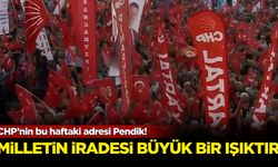 CHP’nin bu haftaki adresi Pendik! Milletin iradesi büyük bir ışıktır...