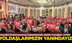 İstanbul’da düzenlenen Sosyalist Enternasyonal toplantısında adalet mesajları verildi