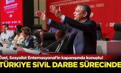 Özel, Sosyalist Enternasyonal'in kapanışında konuştu! Türkiye sivil bir darbe süreci içinde