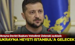 Ukrayna Devlet Başkanı Volodimir Zelenski açıkladı: Ukrayna Heyet'i İstanbul'a gelecek