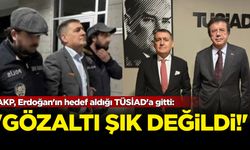 AKP, TÜSİAD'a gidip 'Orhan Turan'a gözaltı şık değildi" dedi